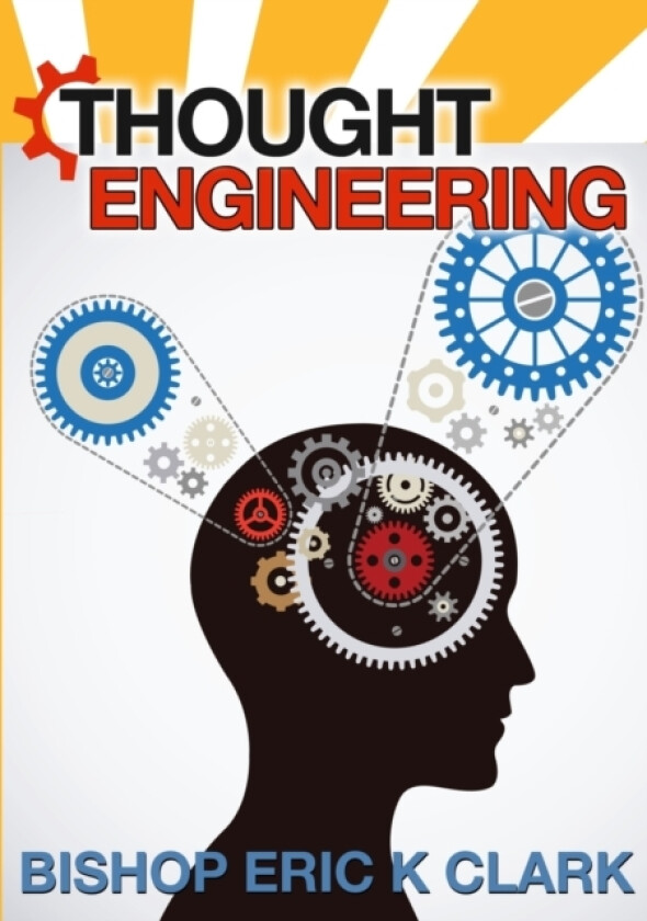 Thought Engineering av Bishop Eric K Clark (Paperback)