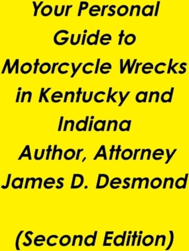 Your Personal Guide to Motorcycle Wrecks in Kentucky and Indiana av James Desmond (Paperback)