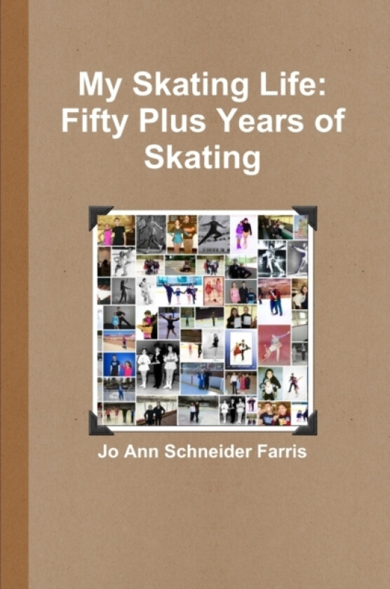 My Skating Life: Fifty Plus Years of Skating av Jo Ann Schneider Farris (Paperback)
