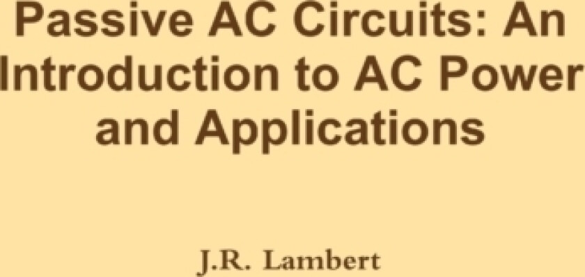 Passive AC Circuits av J R Lambert (Paperback)
