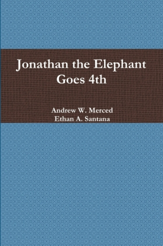 Jonathan the Elephant Goes 4th av Andrew W. Merced (Paperback)