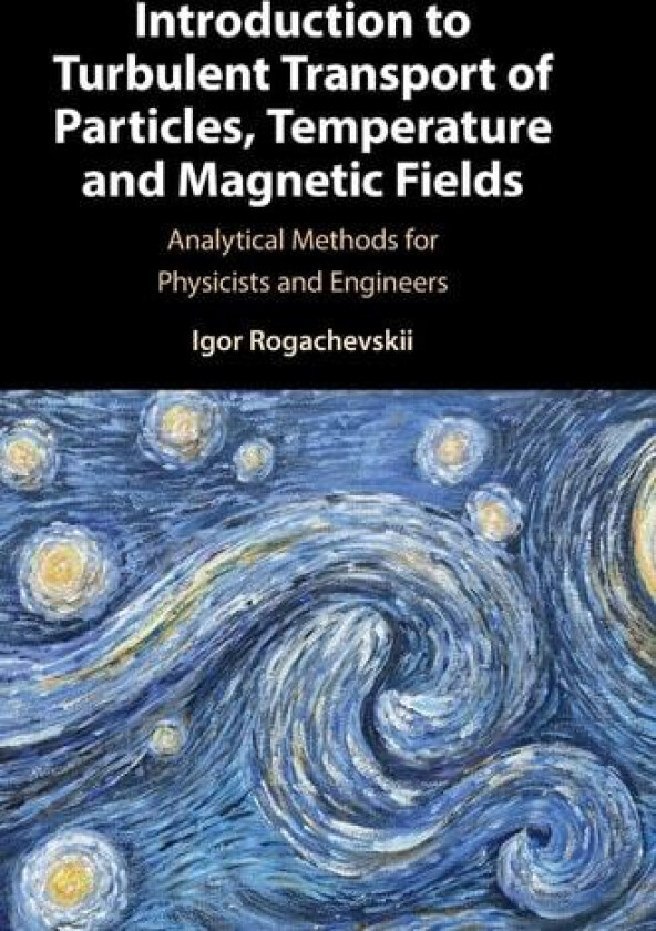 Introduction to Turbulent Transport of Particles, Temperature and Magnetic Fields av Igor Rogachevskii (Hardcover)
