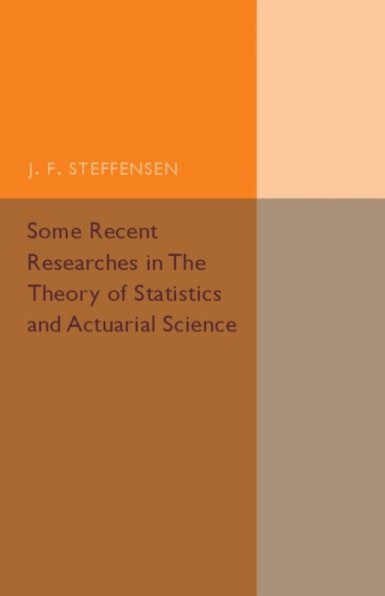Some Recent Researches in the Theory of Statistics and Actuarial Science av J.F. Steffensen (Paperback)