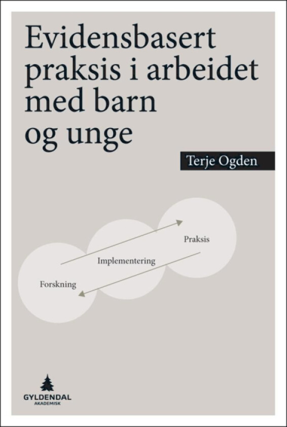 Evidensbasert praksis i arbeidet med barn og unge av Terje Ogden