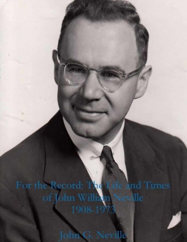 For the Record: the Life and Times of John William Neville 1908-1973 av John G. Neville (Paperback)