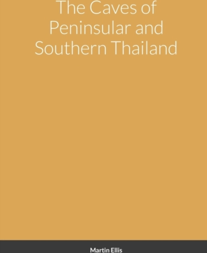 The Caves of Peninsular and Southern Thailand av Martin Ellis (Paperback)