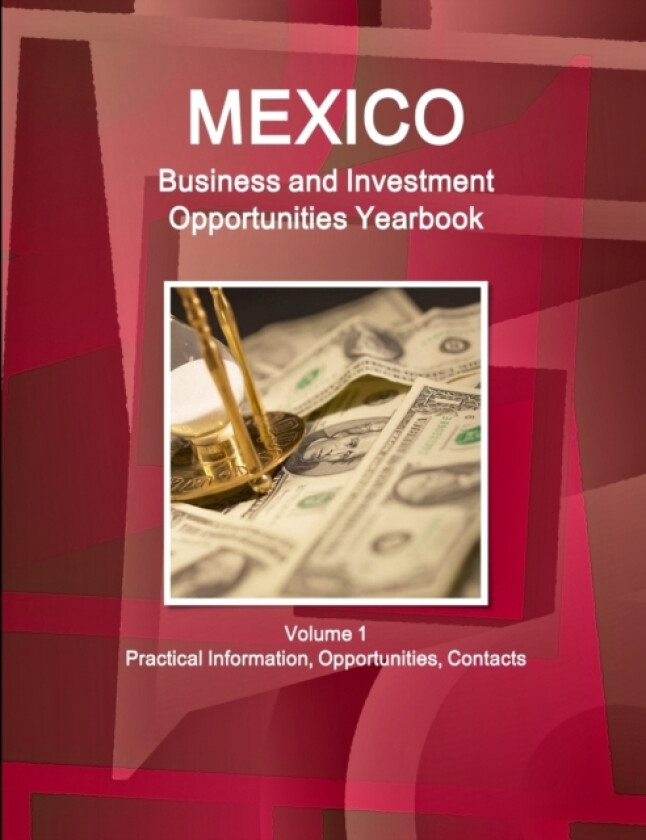 Mexico Business and Investment Opportunities Yearbook Volume 1 Practical Information, Opportunities, Contacts av Inc. IBP (Paperback)