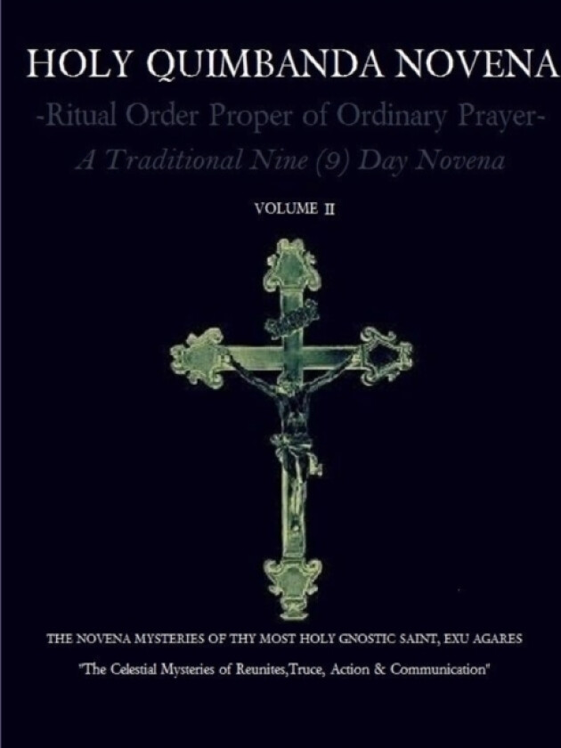 Holy Quimbanda Novena of the Most Holy Exu Agares, Vol II av Carlos Antonio De Bourbon-Montenegro (Paperback)
