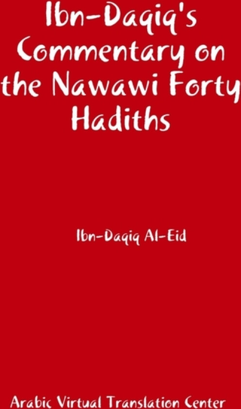 Ibn-Daqiq's Commentary on the Nawawi Forty Hadiths av Arabic Virtual Translation Center, Ibn-Daqiq Al-Eid (Hardcover)