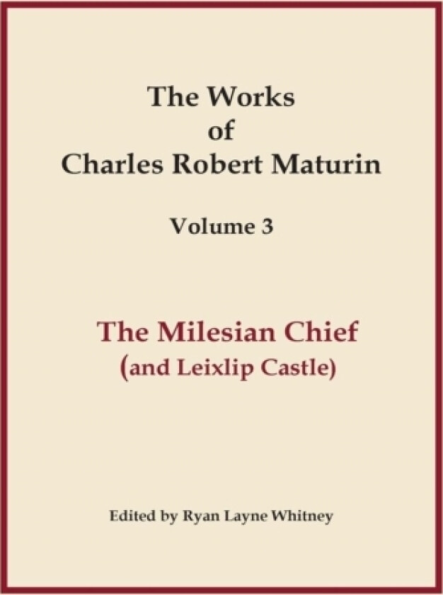 The Milesian Chief, Works of Charles Robert Maturin, Vol. 3 av Charles Robert Maturin (Hardcover)