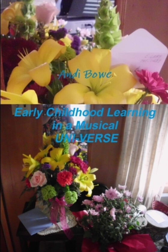 Early Childhood Learning in a Musical UNI-VERSE av Andi Bowe (Paperback)