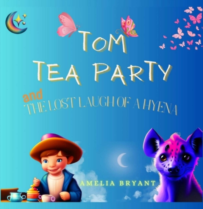 Tom Tea Party and The Lost Laugh of a Hyena av Amelia Bryant (Paperback)