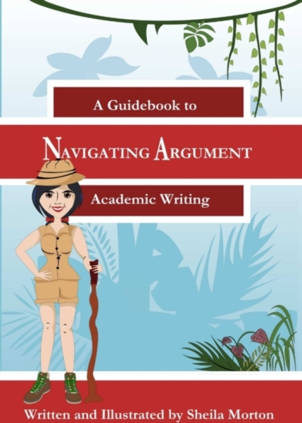 Navigating Argument: A Guidebook to Academic Writing av SHEILA MORTON (Paperback)