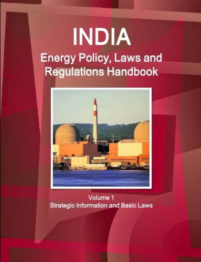 India Energy Policy, Laws and Regulations Handbook Volume 1 Strategic Information and Basic Laws av Inc IBP (Paperback)
