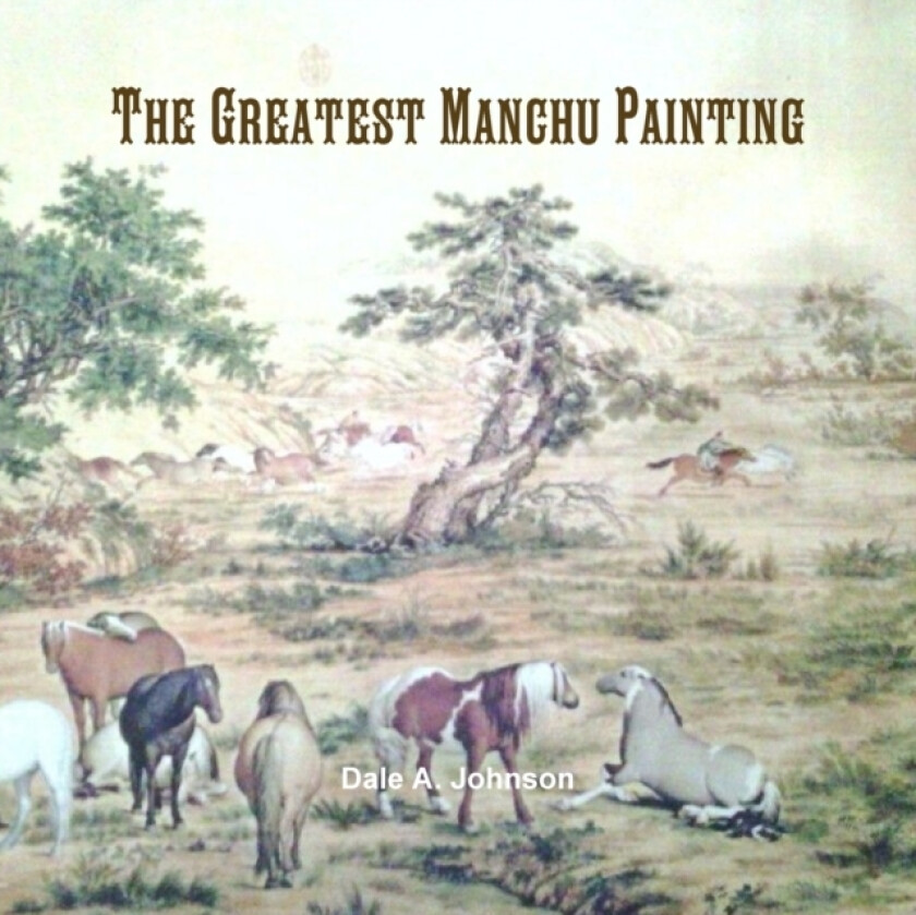 The Greatest Manchu Painting av Dale a Johnson (Paperback)