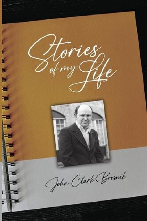 Stories of my Life - John Clark Bresnik av John Bresnik (Paperback)
