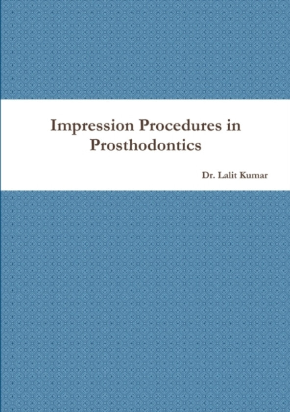 Impression Procedures in Prosthodontics av Lalit Kumar (Paperback)