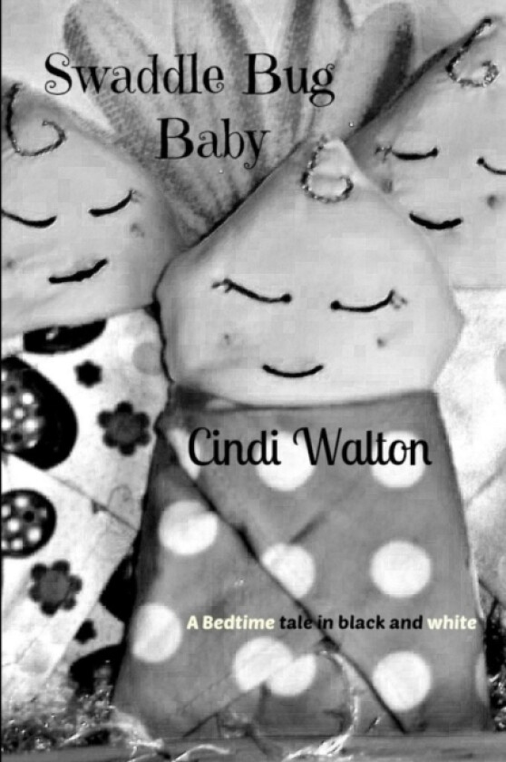 Swaddle Bug Baby: a Bedtime Tale in Black and White av Cindi Walton (Paperback)