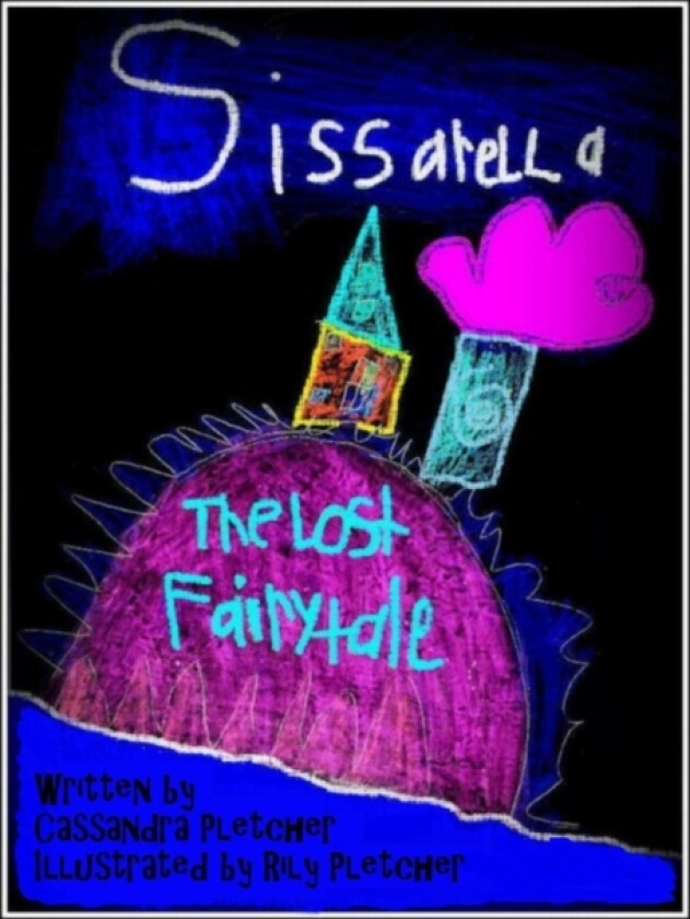 Sissarella: the Lost Fairytale av Cassandra Pletcher, Rily Pletcher (Paperback)