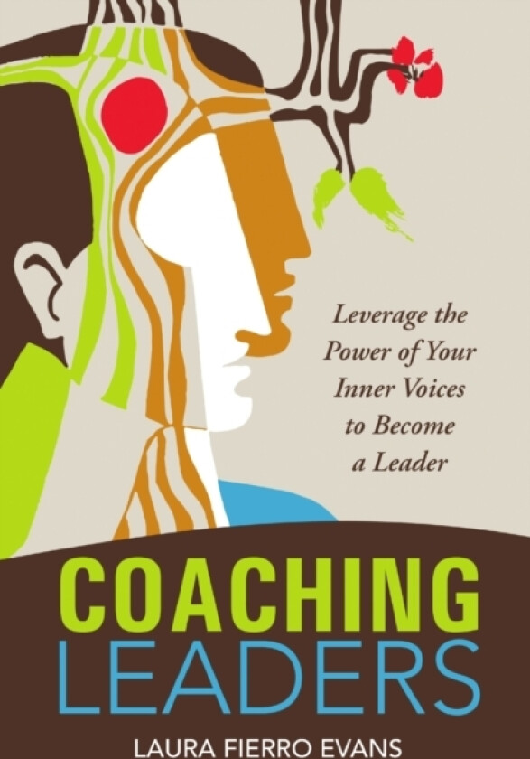 Coaching Leaders: Leverage the Power of Your Inner Voices to Become a Leader av Laura Fierro Evans (Paperback)