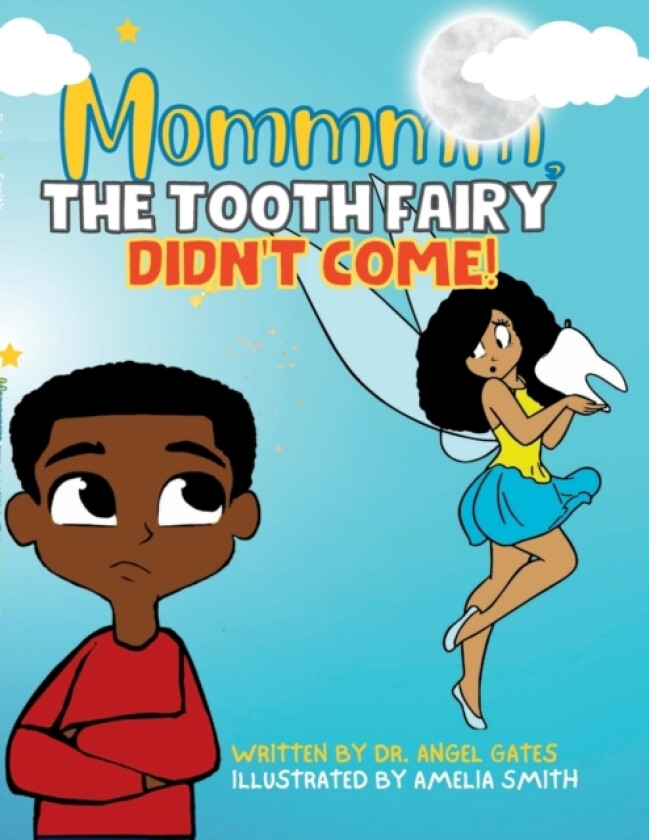 Mommmm, The Tooth Fairy Didn't Come av Angel Gates (Paperback)