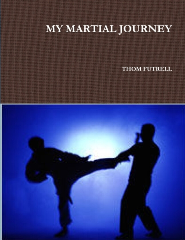 My Martial Journey av THOM FUTRELL (Paperback)