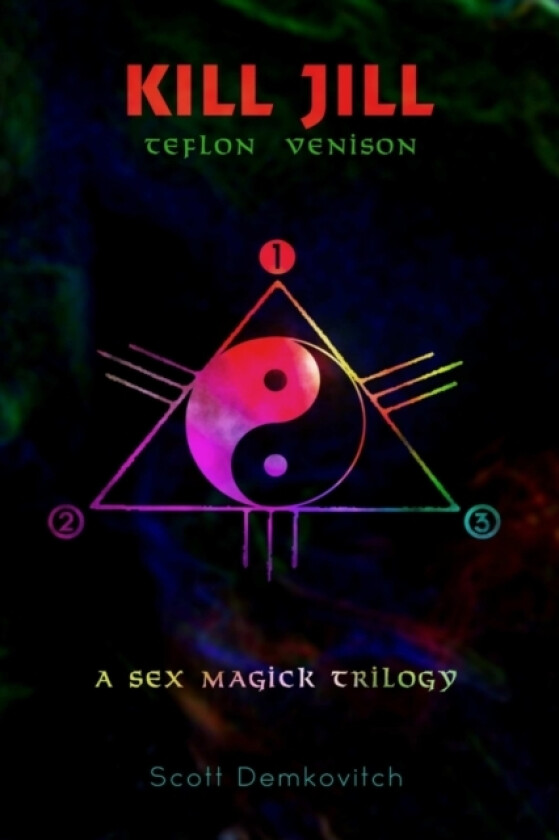 Kill Jill 1 Teflon Venison A Sex Magick Trilogy av Scott Demkovitch (Paperback)