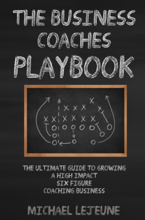 The Business Coaches' Playbook av Michael LeJeune (Paperback)