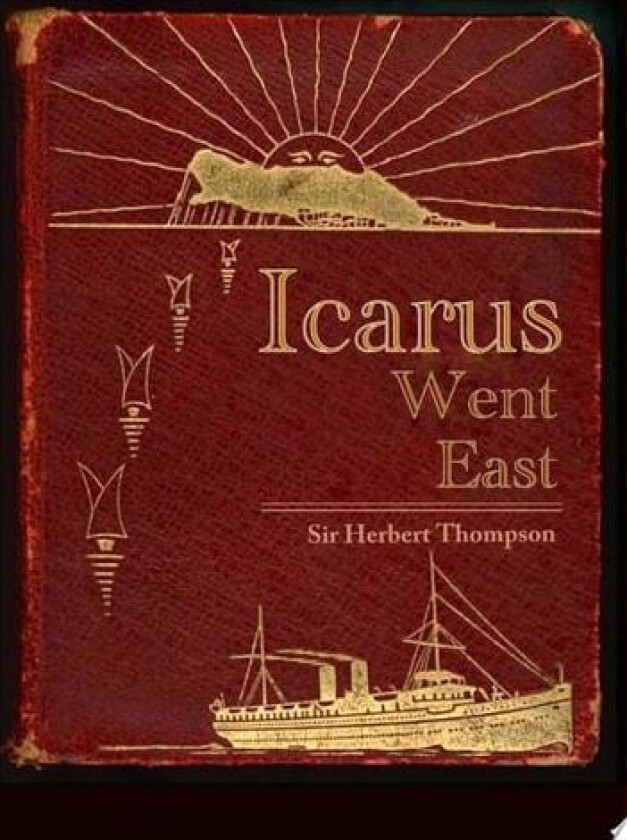 Icarus Went East av Herbert Thompson (Hardcover)
