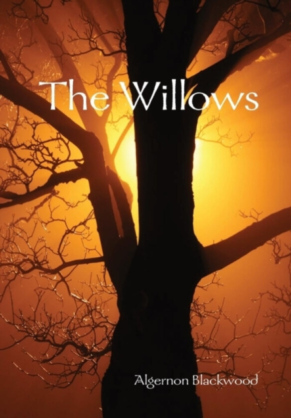 The Willows av Algernon Blackwood (Hardcover)