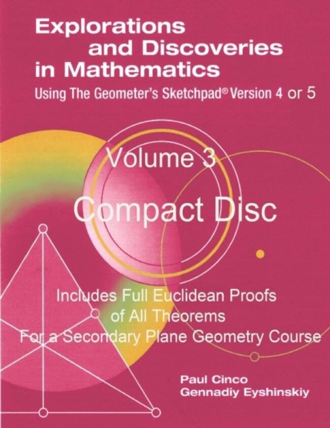 Explorations and Discoveries in Mathematics Using the Geometer's Sketchpad Version 4 or 5 Volume 3 Compact Disc av Paul Cinco Gennadiy Eyshinskiy (Paperback)