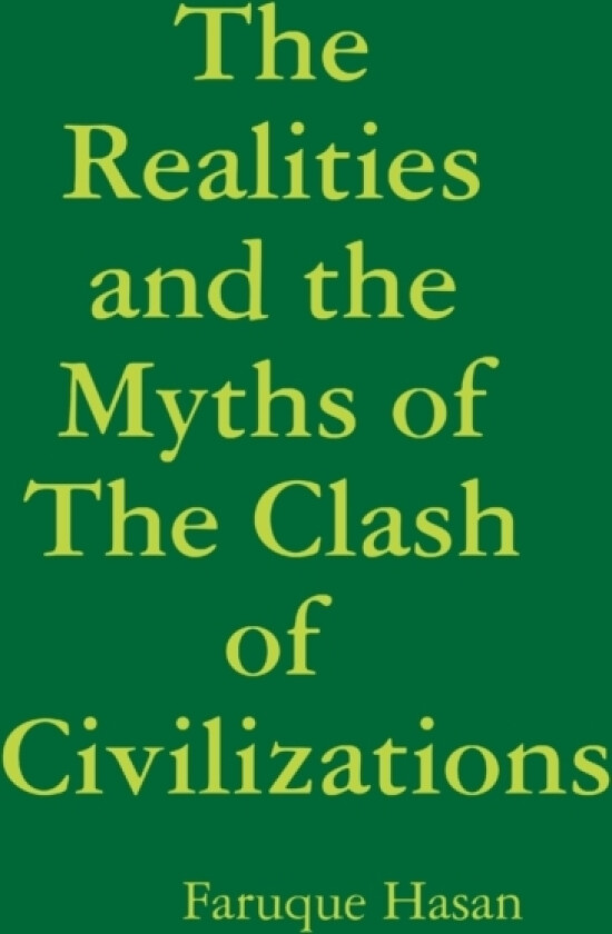 The Realities and the Myths of The Clash of Civilizations av Faruque Hasan (Paperback)
