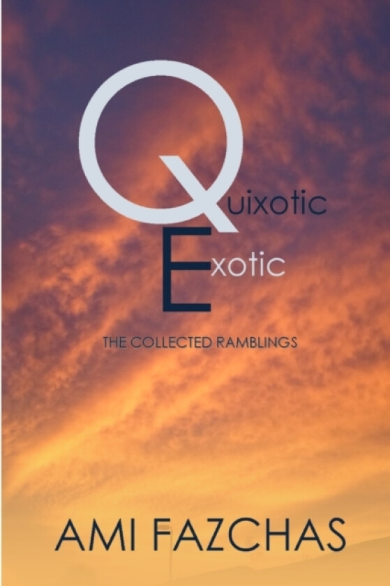 Quixotic Exotic av Ami Fazchas (Paperback)