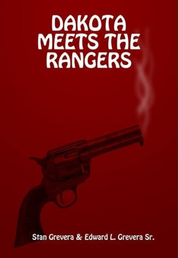 Dakota Meets the Rangers av Stan & Edward L Grevera Sr (Hardcover)