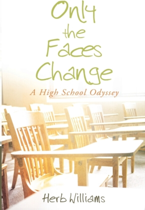 Only the Faces Change (A High School Odyssey) av Herb Williams (Paperback)