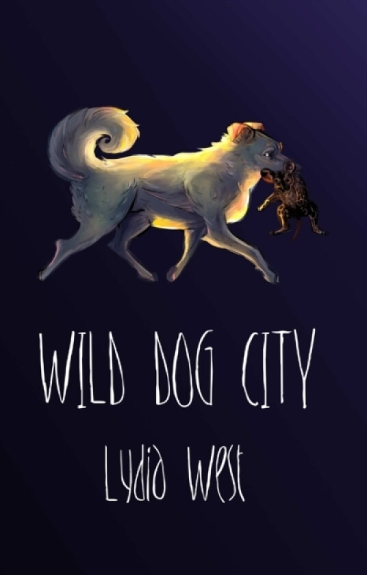 Wild Dog City av Lydia West (Hardcover)