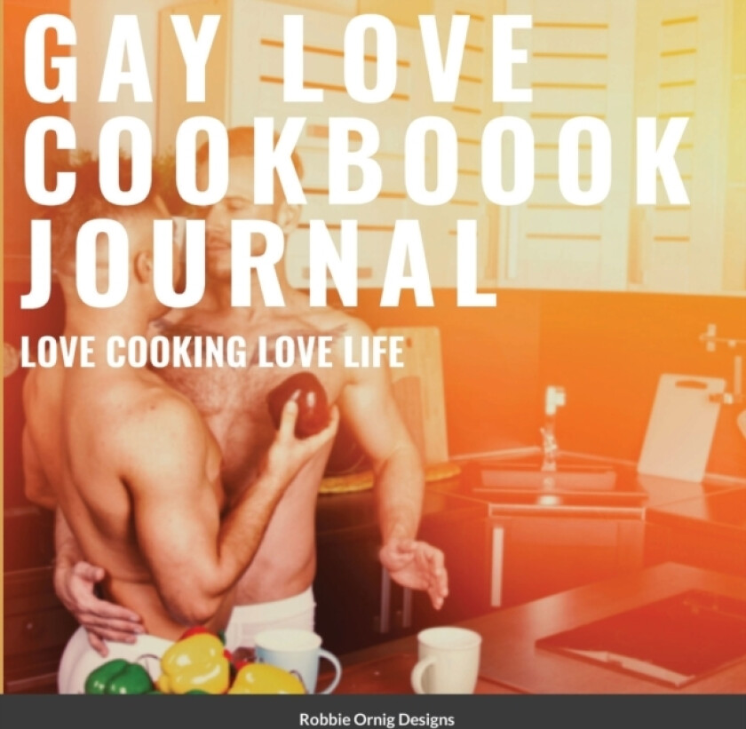 Gay Love Cookbook Journal Limited Edition av Robbie Ornig Designs (Paperback)