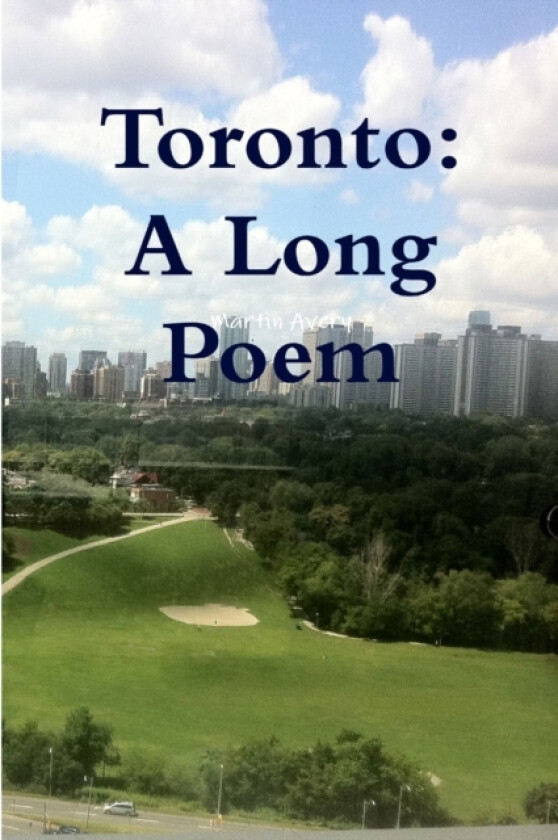 Toronto: A Long Poem av Martin Avery (Paperback)