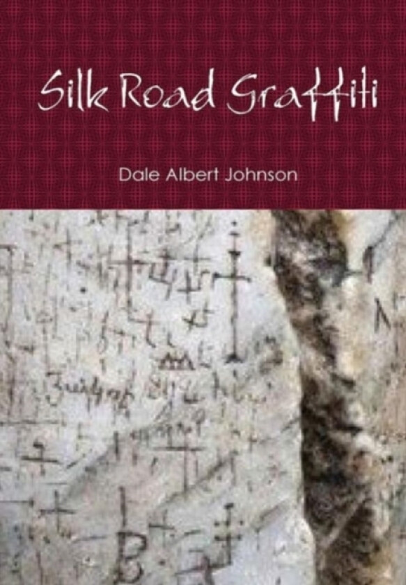 Silk Road Graffiti av Dale Albert Johnson (Hardcover)