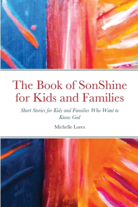 The Book of SonShine for Kids and Families av Michelle Lores (Paperback)