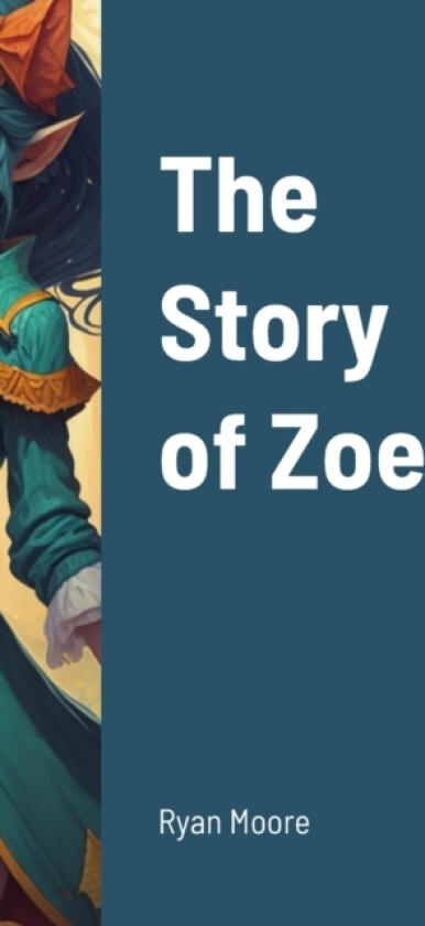 The Story of Zoe av Ryan Moore (Hardcover)