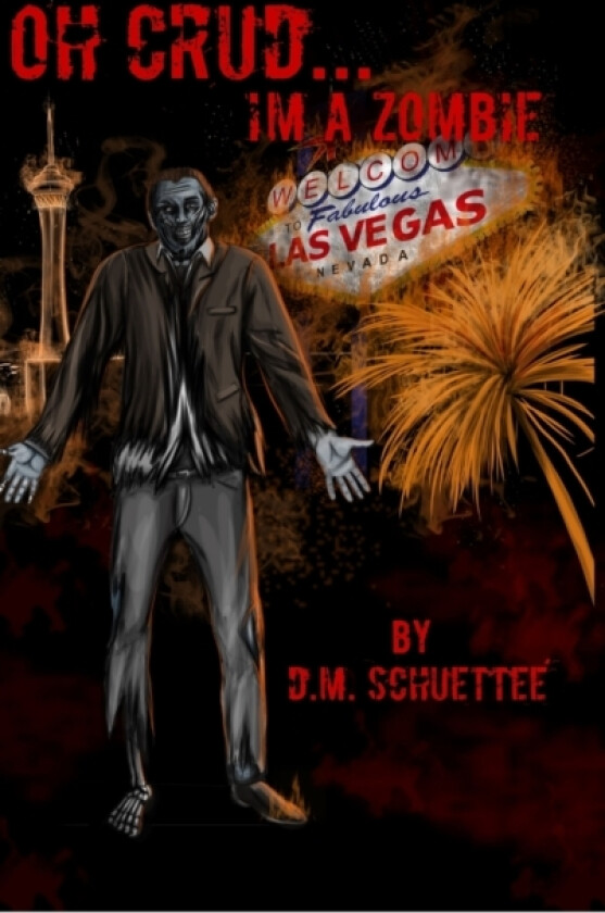Oh Crud... I'm a Zombie av D M Schuettee (Hardcover)
