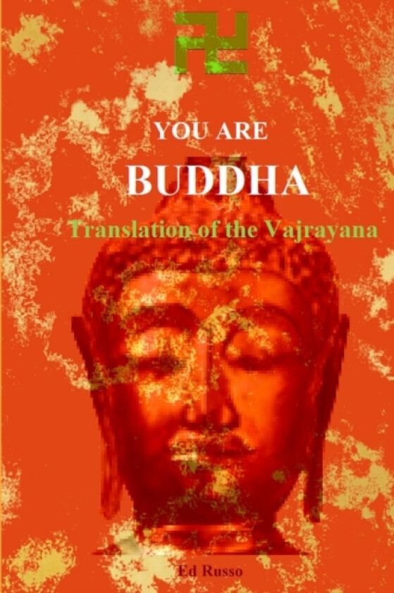 You are Buddha: Translation of the Vajarayana av Ed Russo (Paperback)