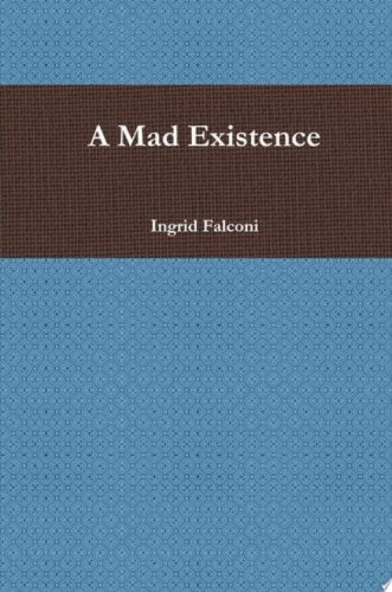 A Mad Existence av Ingrid Falconi (Hardcover)