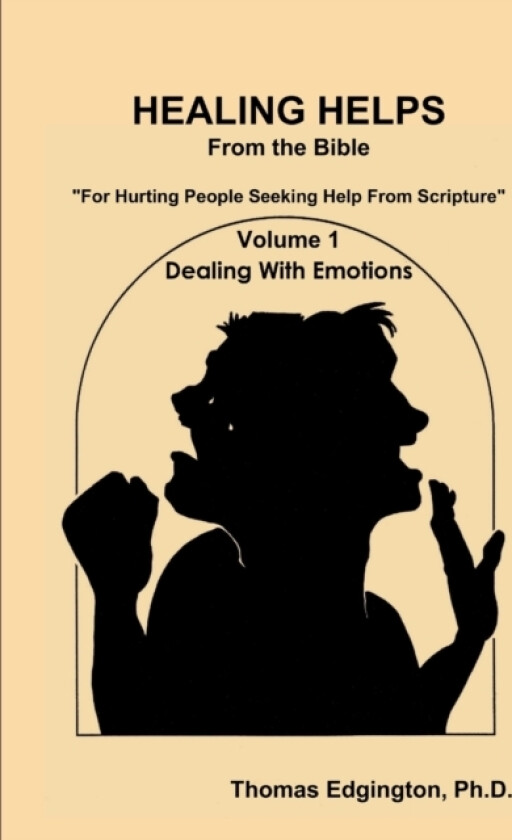 HEALING HELPS from the Bible Volume 1 Dealing with Emotions av Ph.D. Dr.Thomas Edgington (Paperback)