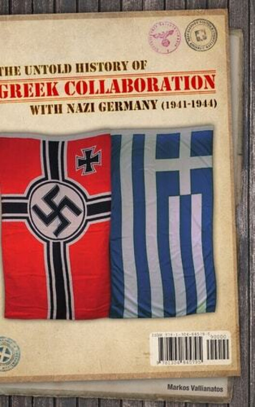 The untold history of Greek collaboration with Nazi Germany (1941-1944) av Markos Vallianatos (Hardcover)