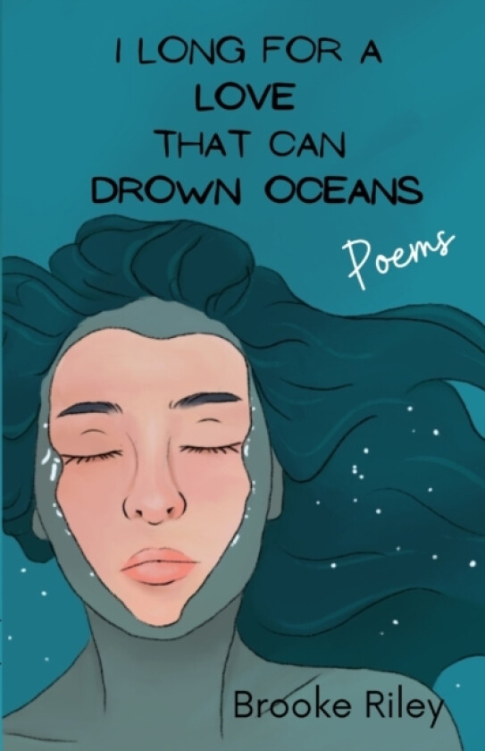 I long for a love that can drown oceans av Brooke Riley (Paperback)