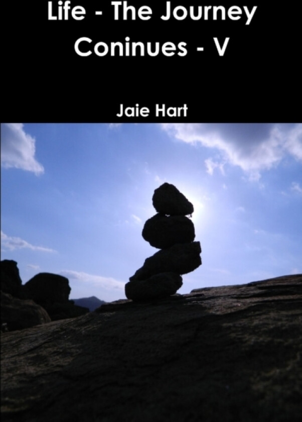 Life - The Journey Coninues - V av Jaie Hart (Paperback)