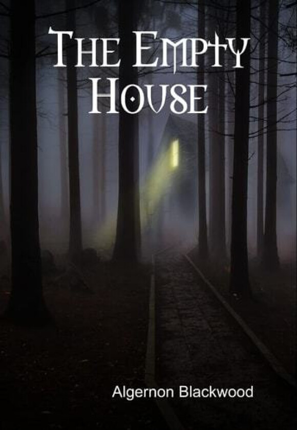 The Empty House av Algernon Blackwood (Hardcover)