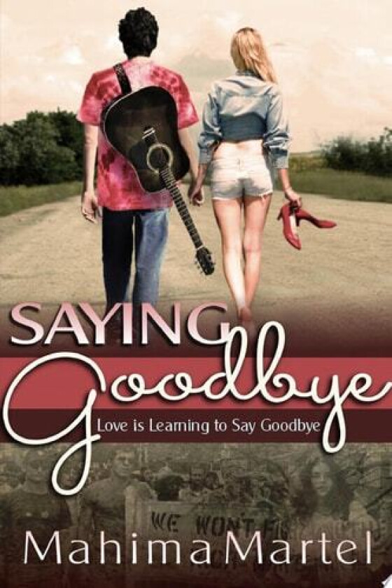 Saying Goodbye, Love is Learning to Say Goodbye av Mahima Martel (Paperback)